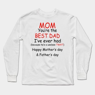 Father's Day Mom You're The Best Dad I've Ever Had Long Sleeve T-Shirt